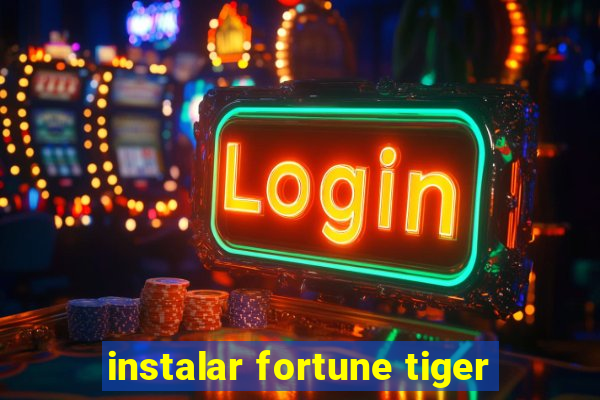 instalar fortune tiger